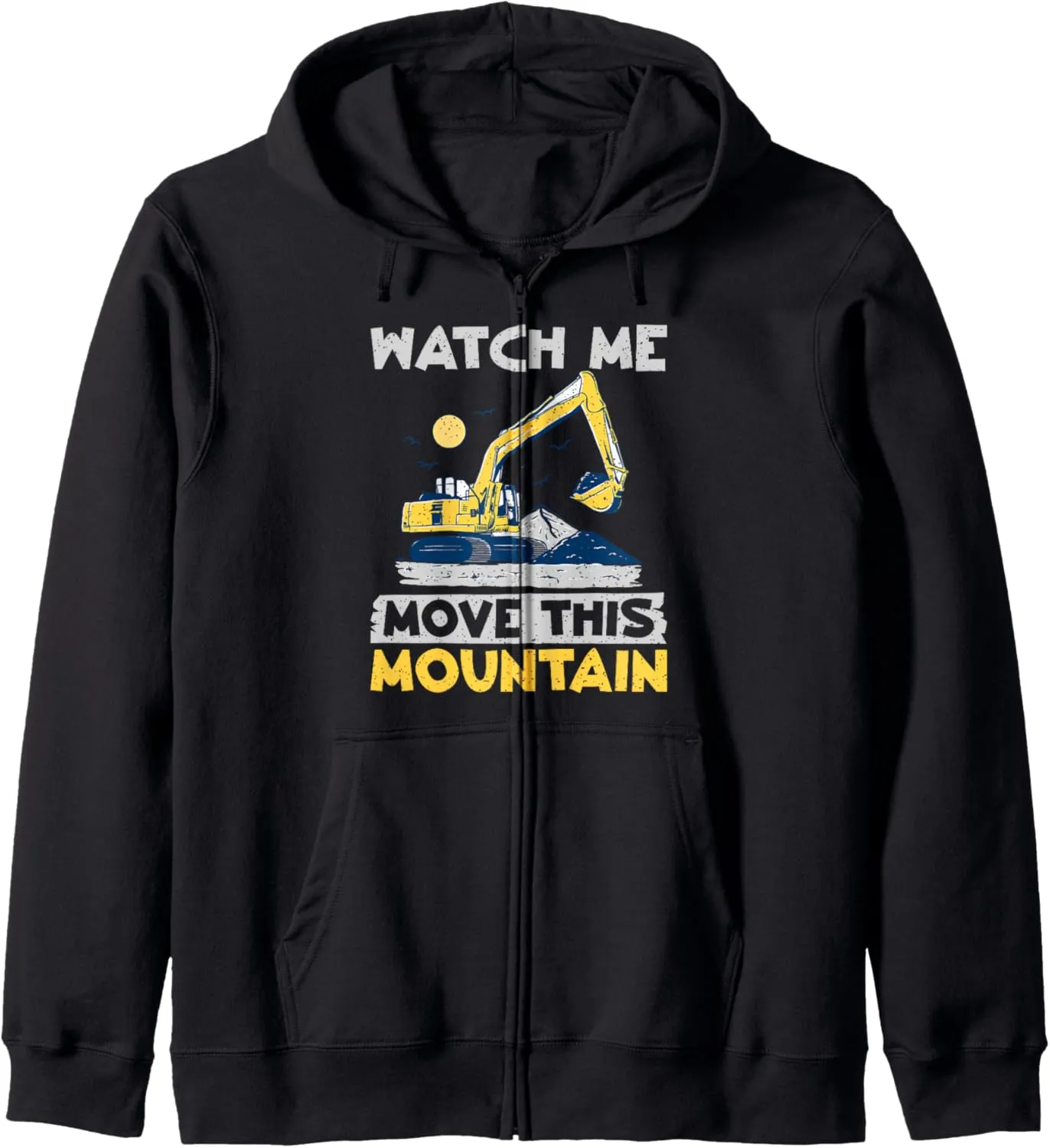 move this Mountain Excavator Zip hydrogen Hoodie Watch me 