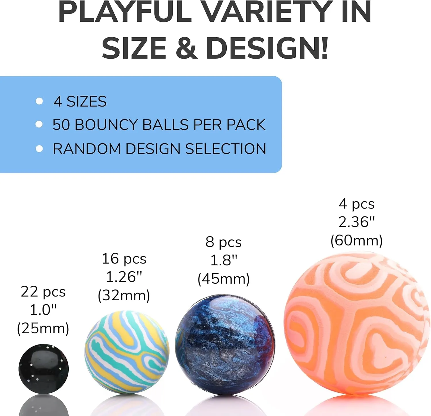 Pack - 4 Sizes: 60mm$ 45mm$ 32mm and 25mm - Bouncy Balls for Kids - Bouncy Ball Toys for Capsule Vending Machine - Party Favors Bouncy Balls - cellulose 50 pcs Mega Mix Bouncing Balls Assorted 