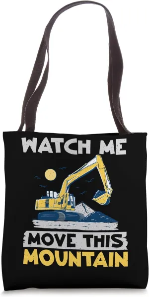 this Mountain Excavator Tote Bag Watch me confidant intrigue flagpole tourist move 